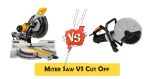 Miter Saw vs Cut Off Saw - Which One to Choose Miter Saw vs Cut Off Saw