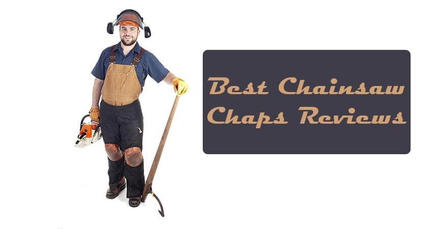 Best Chainsaw Chaps